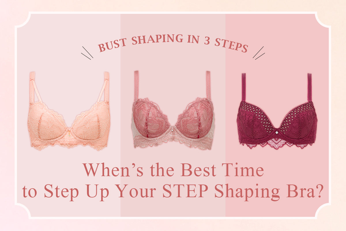 When’s the Best Time to Step Up Your STEP Shaping Bra?